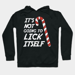 It's Not Going To Lick Itself Hoodie